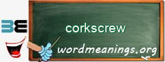 WordMeaning blackboard for corkscrew